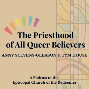 The Priesthood of All Queer Believers - Episode 1