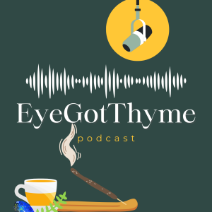 EyeGotThyme; for Episode Five