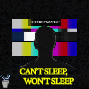 Can't Sleep, Won't Sleep