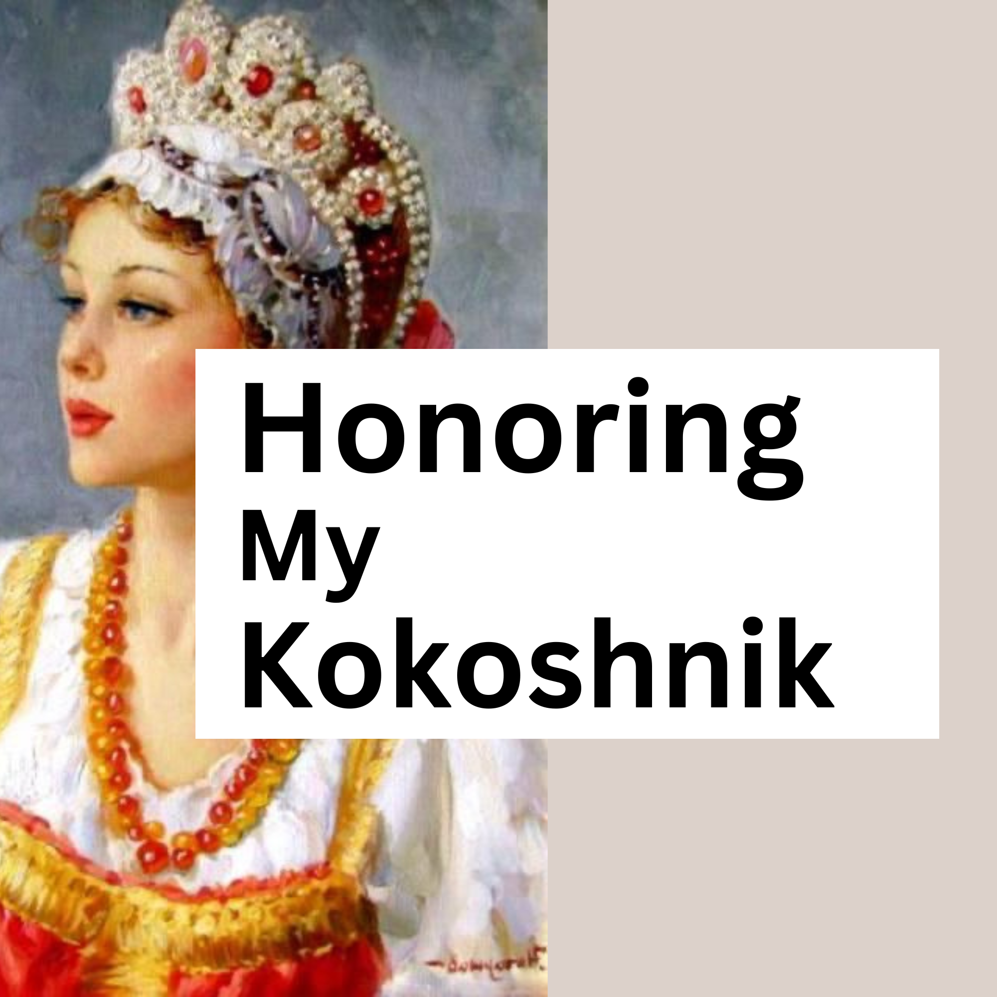 Honoring My Kokoshnik podcast artwork