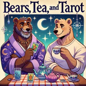 Bears, Tea & Tarot Episode 2