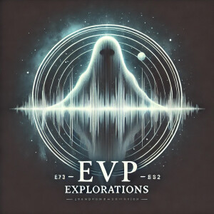 EVP Explorations - Open Discussion Night!