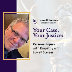 Personal Injury with Empathy with Lowell Steiger