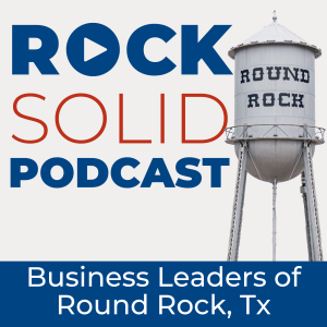 Rock Solid: Round Rock Business Leaders Podcast