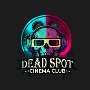 Dead Spot Cinema Club - Ep 004 - Taken