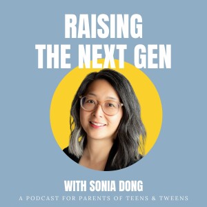 Episode 1: The Why Behind Raising the Next Gen - a Podcast for Parents of Teens and Tweens