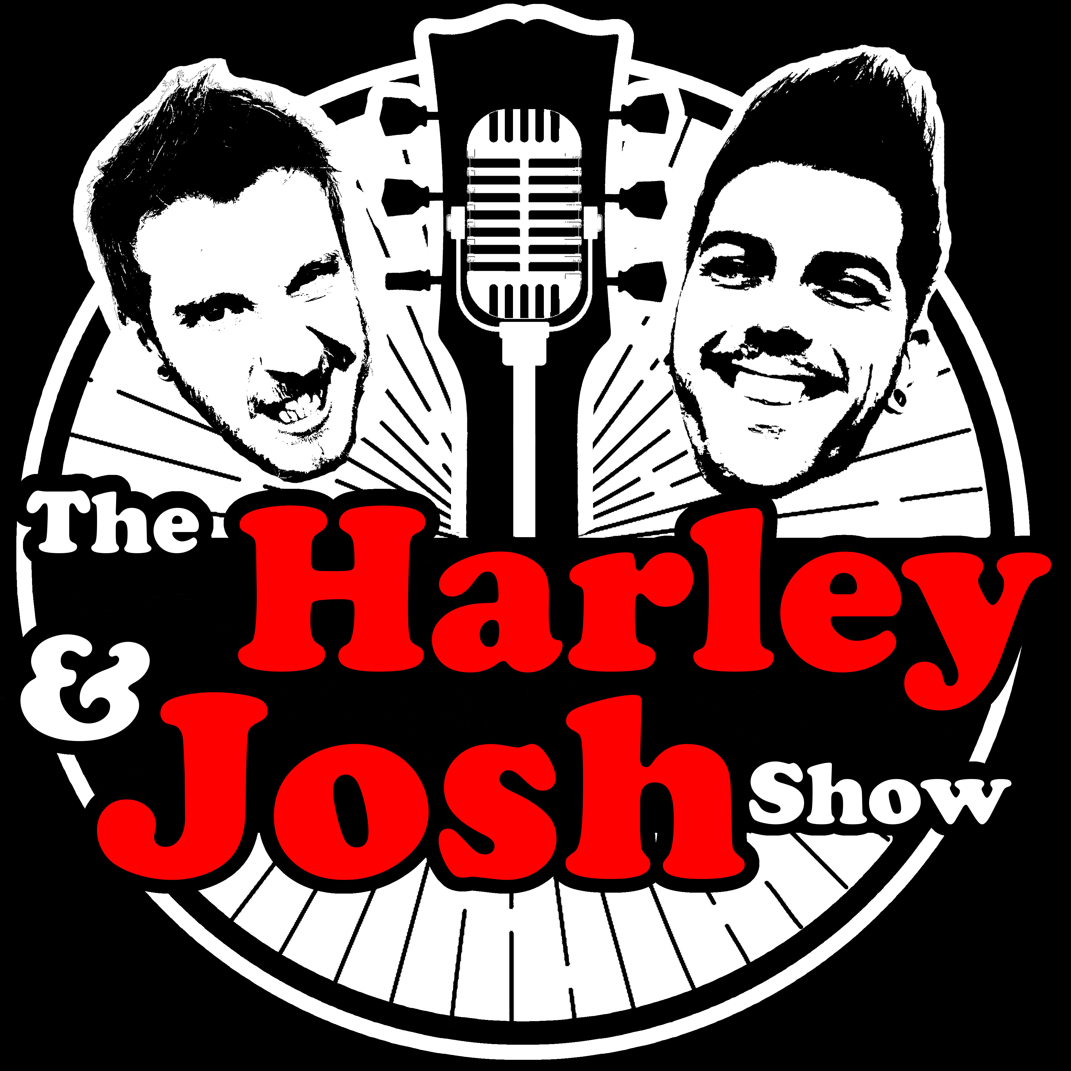 The Harley And Josh Show