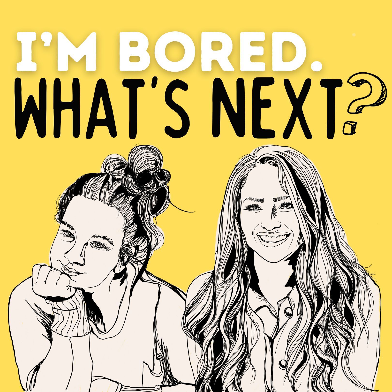 I’m Bored. What’s Next? podcast artwork
