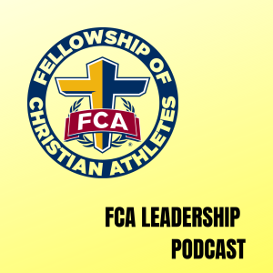 Ep. 8 - FCA Board Chair & Director Leadership Podcast: Ministry Update & Request - COVID-19