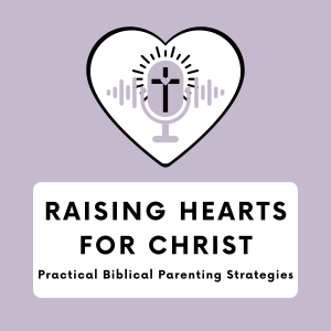 Episode 1 - Raising Hearts for Christ: The Podcast Mission