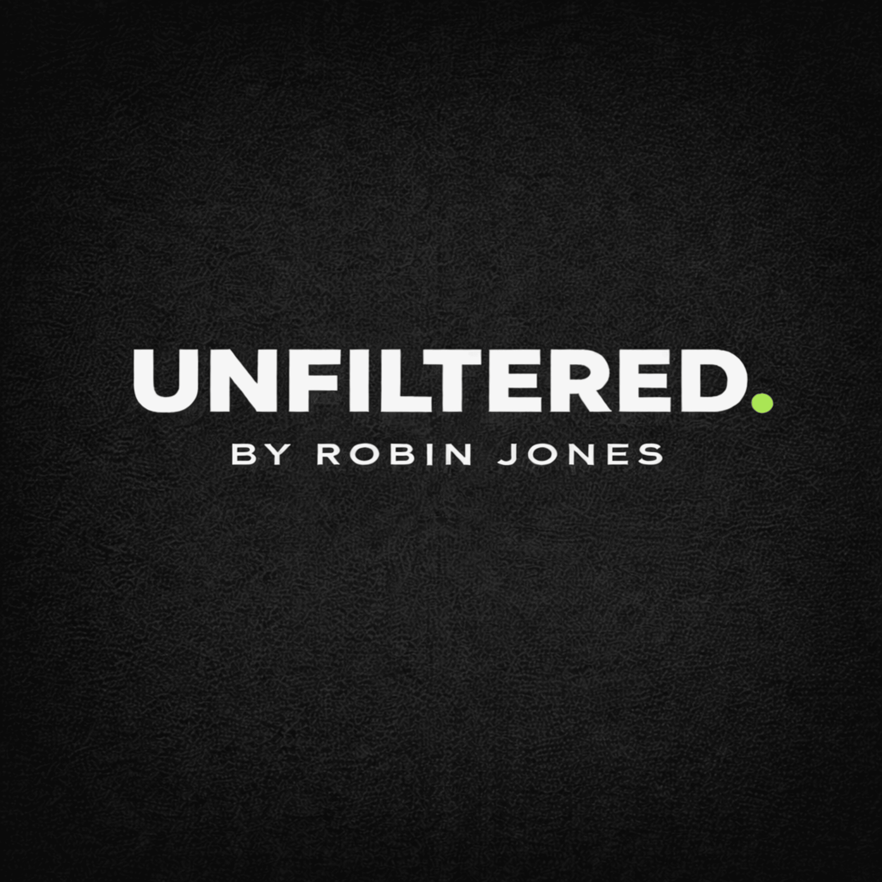 UNFILTERED. By Robin Jones