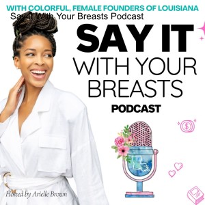 Say it With Your Breasts Podcast