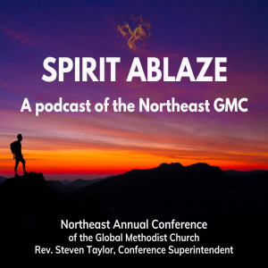 SPIRIT ABLAZE: A podcast of the Northeast GMC