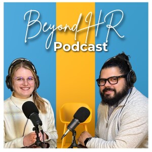 This Isn't HR As Usual: Welcome to The Beyond HR Podcast