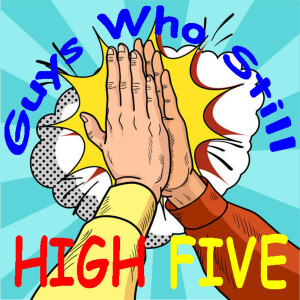 Guys Who Still High Five: Episode 15 - Arguing With A.I. Bots