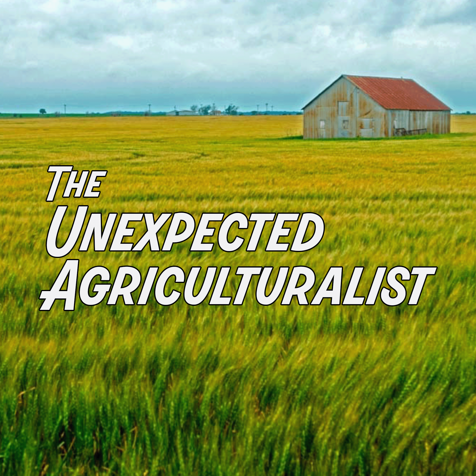 The Unexpected Agriculturalist