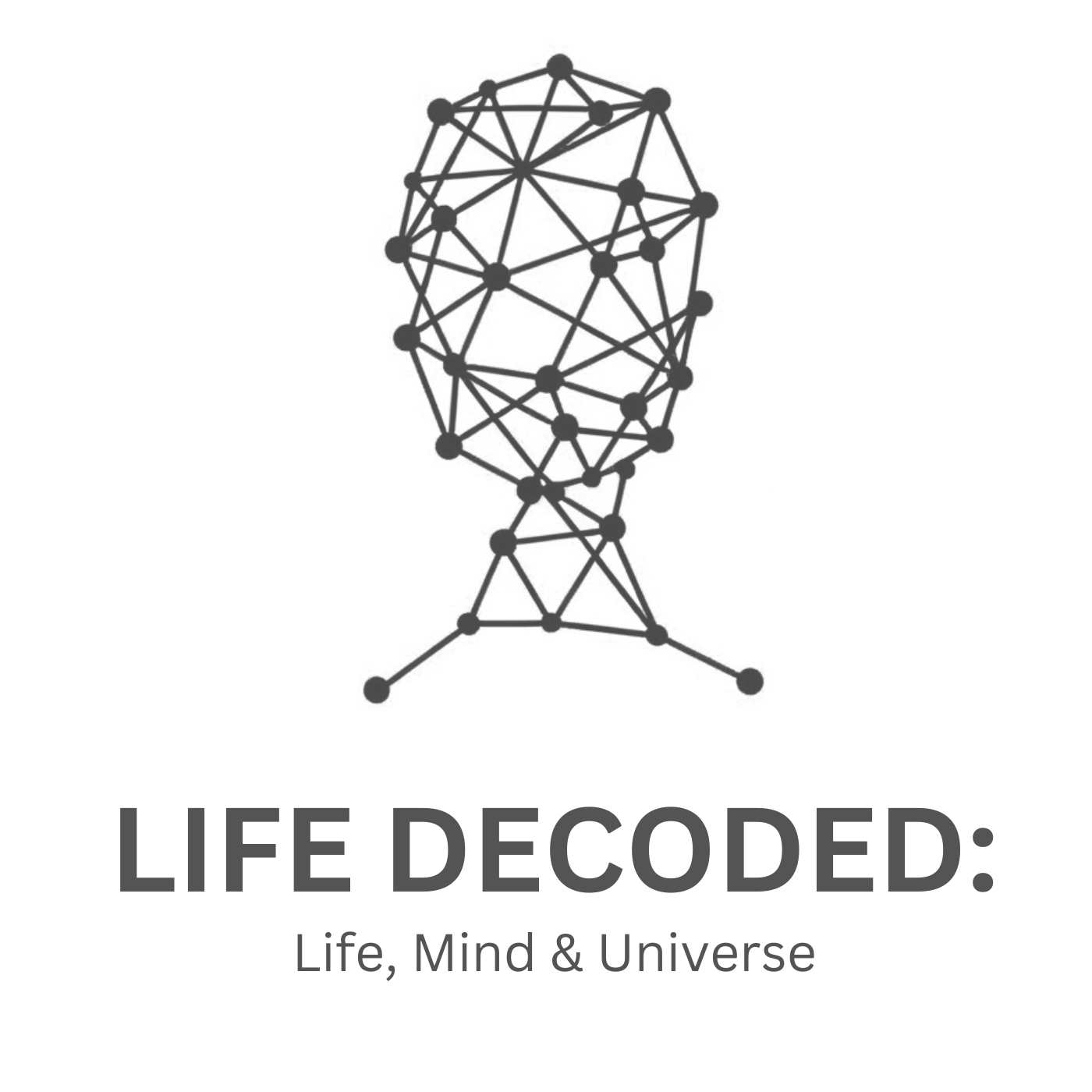 Life Decoded: Life, Mind & Universe