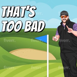 That’s Too Bad  - Episode 008 - Wally is back!