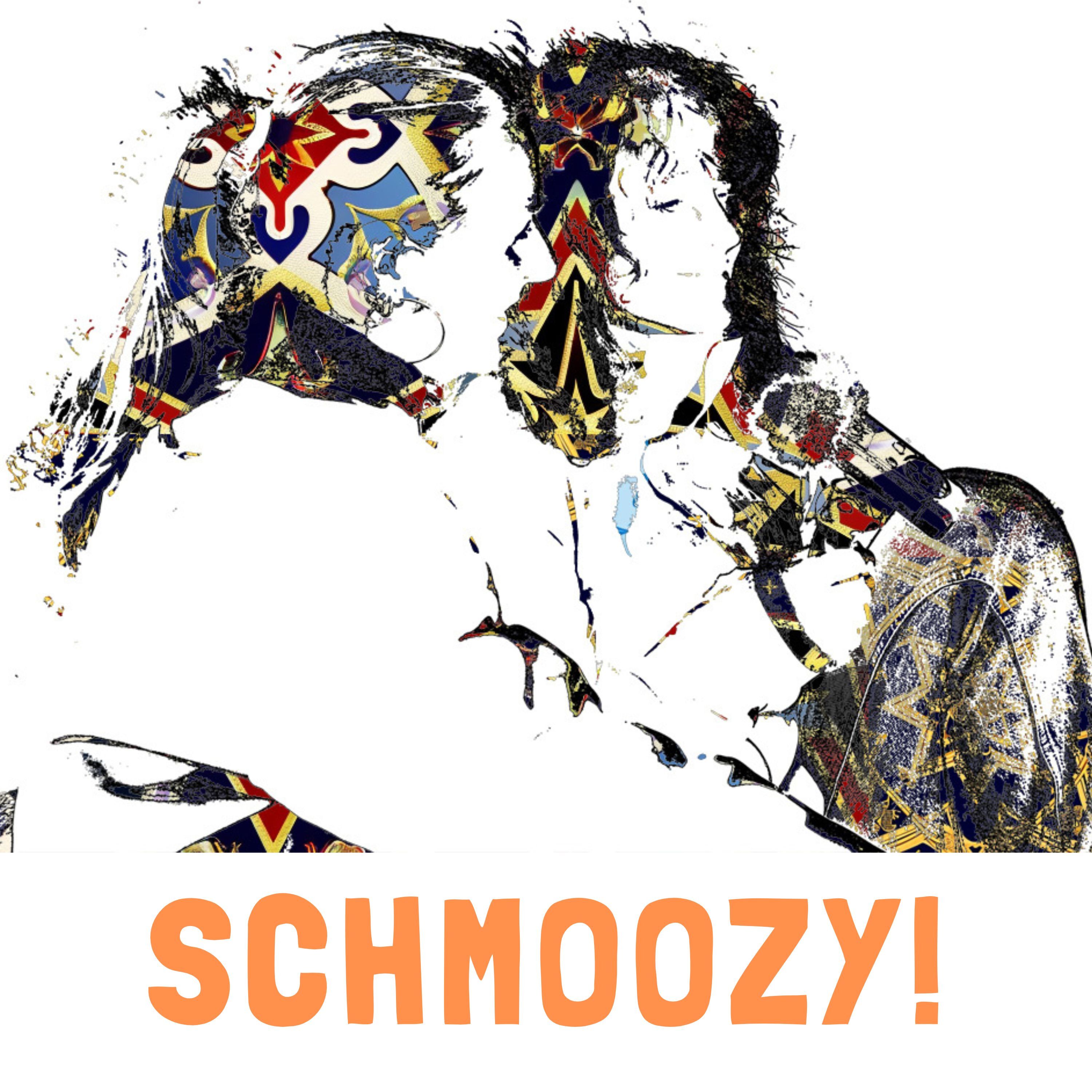 SCHMOOZY!