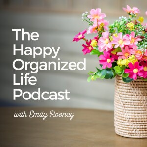 Welcome to the Happy Organized Life Podcast