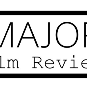 Major Film Reviews Podcast