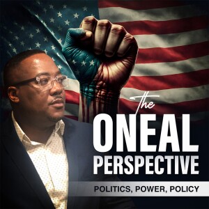 The Oneal Perspective: Politics, Power, & Policy:Immigration Eps 3 of 8