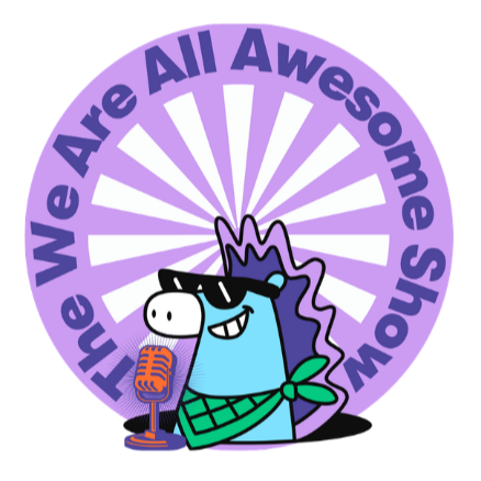 The We Are All Awesome Show podcast artwork