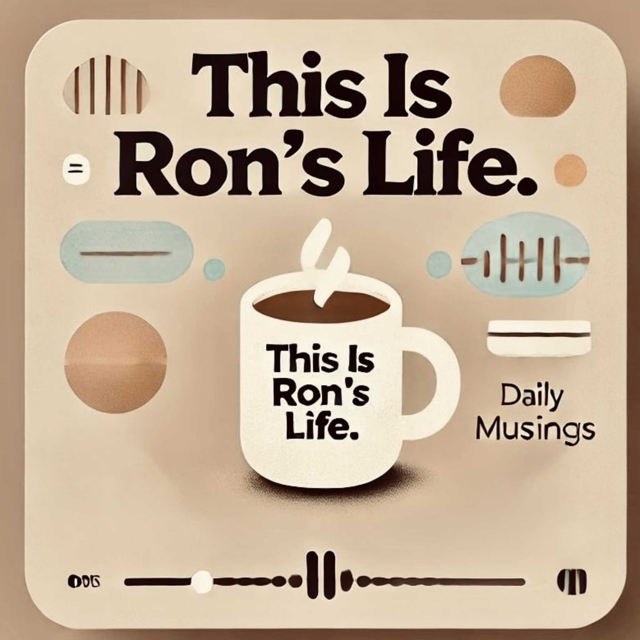 This is Ron’s Life - Daily Thoughts