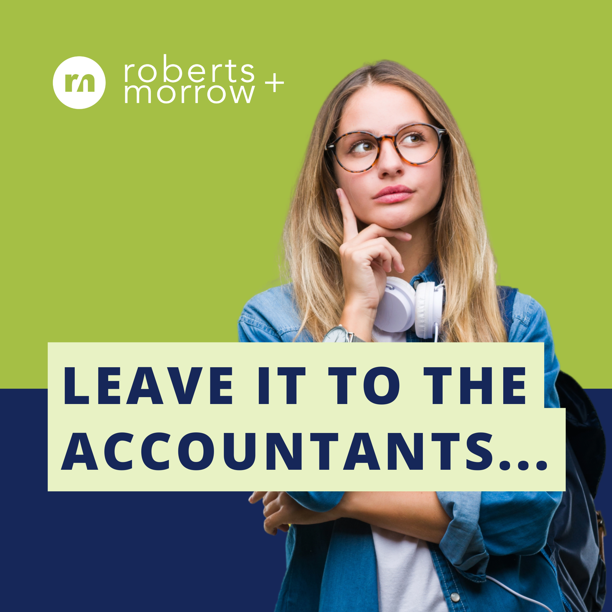 Leave it to the Accountants..... a Roberts + Morrow Professional Services Network Podcast