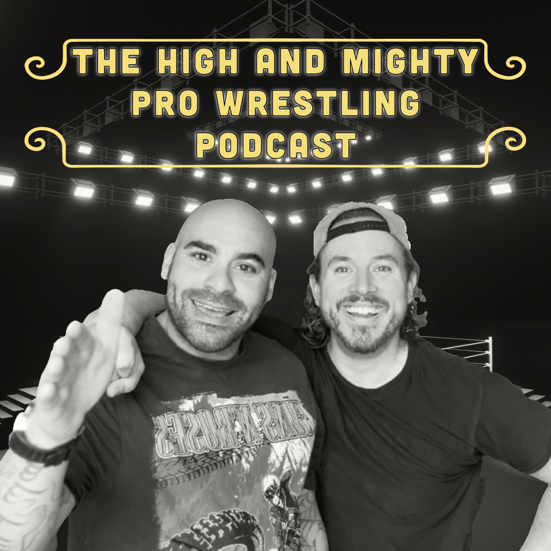 High and Mighty: The Pro Wrestling Podcast