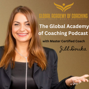 Episode 9: How to Create Meaningful Relationships by Jill Douka MBA, MCC