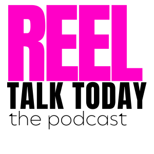 Reel Talk Today: The Podcast