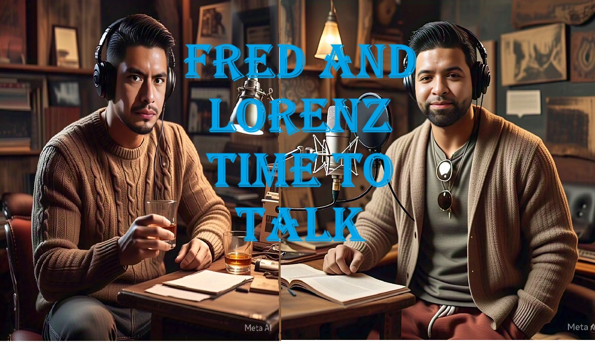 Fred and Lorenz time to talk .