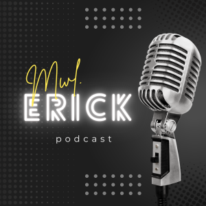 Mwl. Erick’s Podcast