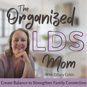 Ep 2 - Organization Secrets to a Christ-Centered Home as a Busy LDS Mom