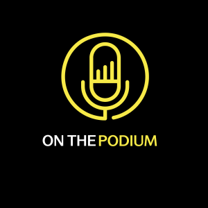 On The Podium – Episode 4 featuring Tom Boyd