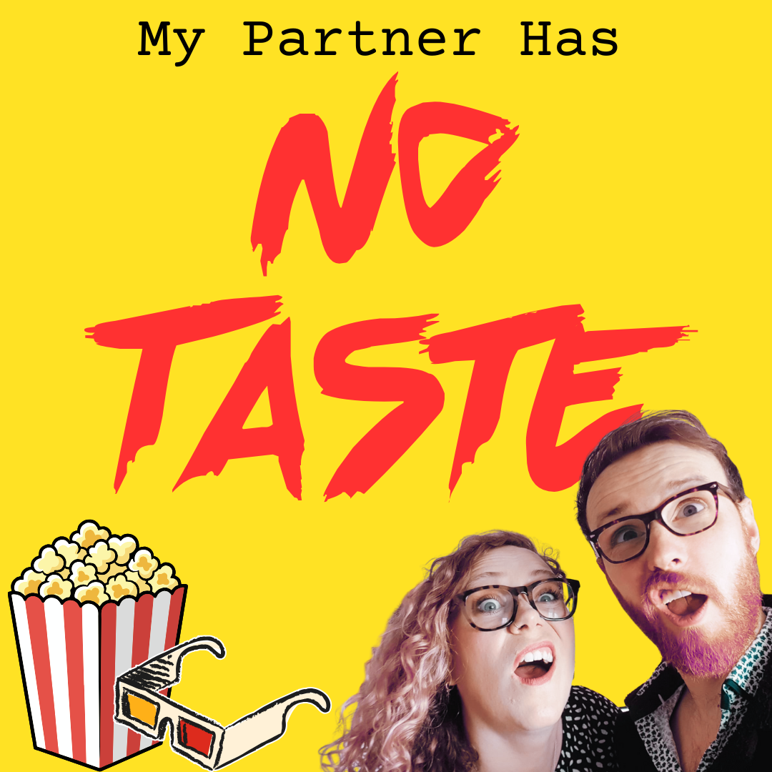 My Partner Has No Taste - A Comedy Movie Podcast podcast artwork