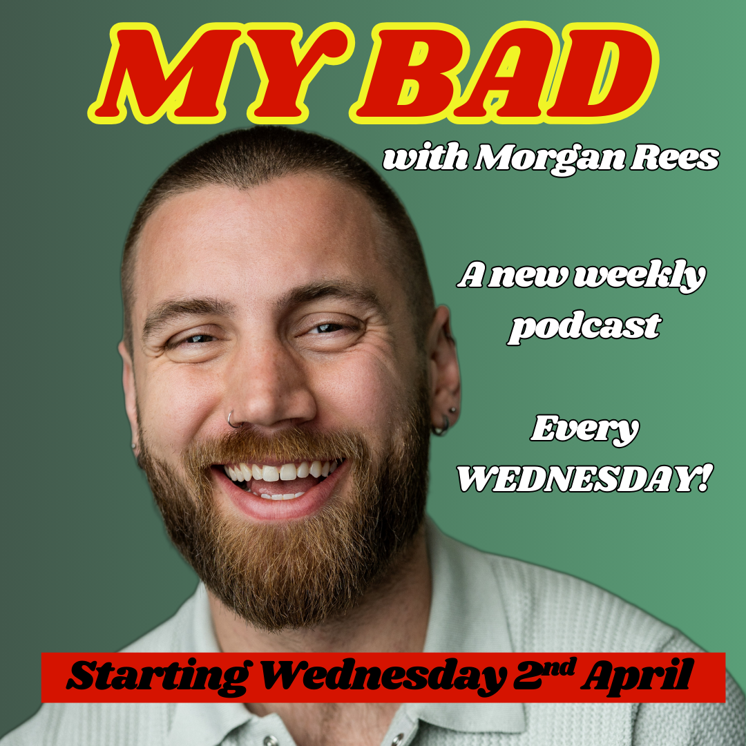 My Bad With Morgan Rees