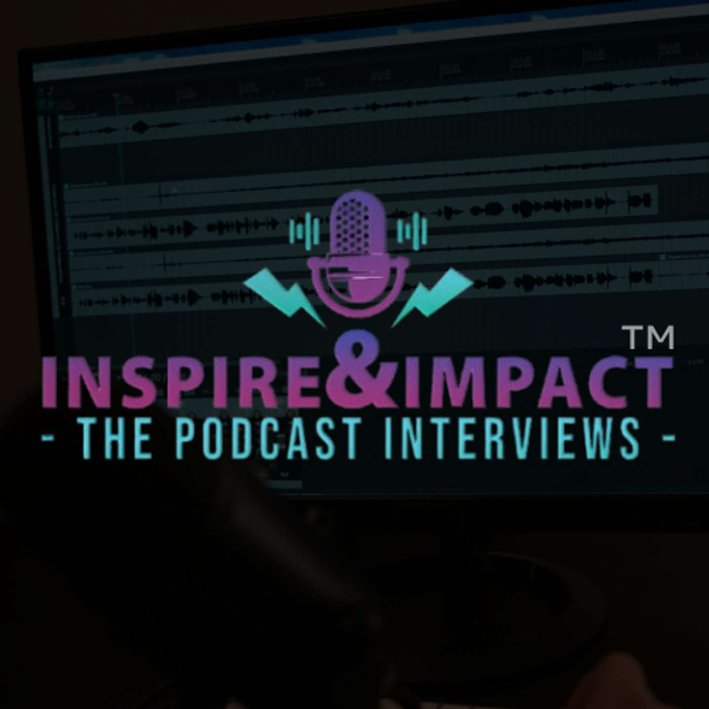 Inspire & Impact The Podcast Interviews™