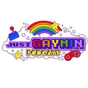 Just Gaymin’ Podcast