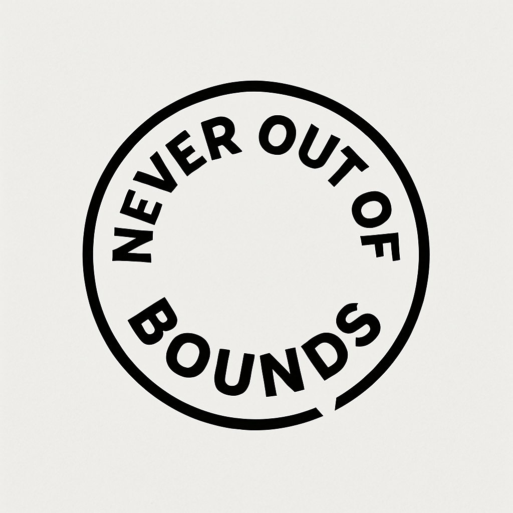 Never Out of Bounds