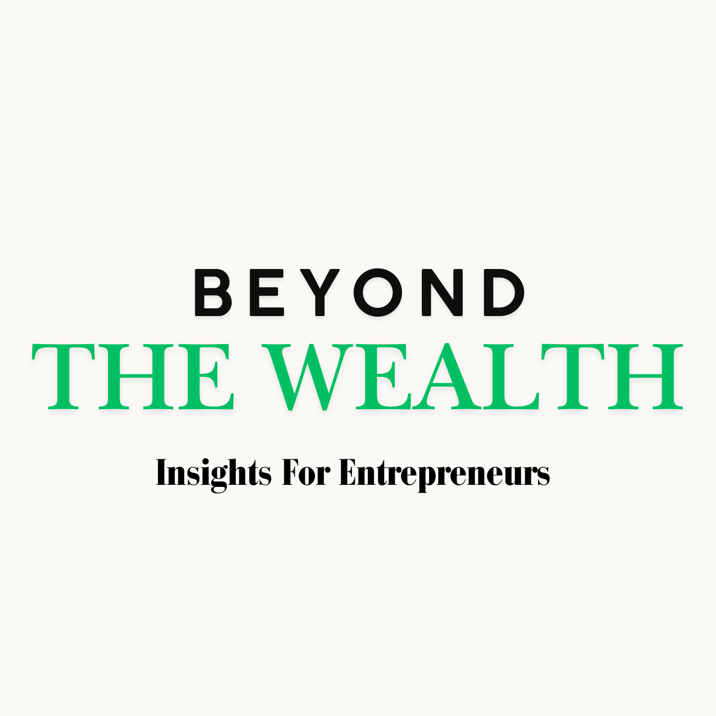 Beyond The Wealth | Insights for Entrepreneurs