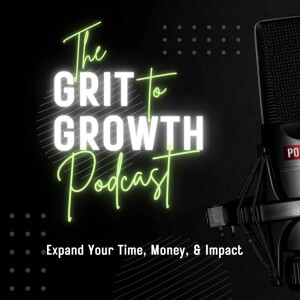 Welcome to "The Grit to Growth Podcast"