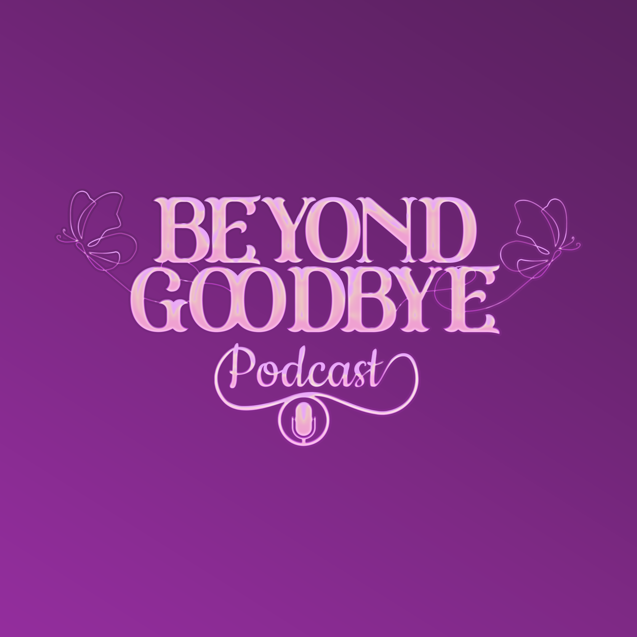 Beyond Goodbye