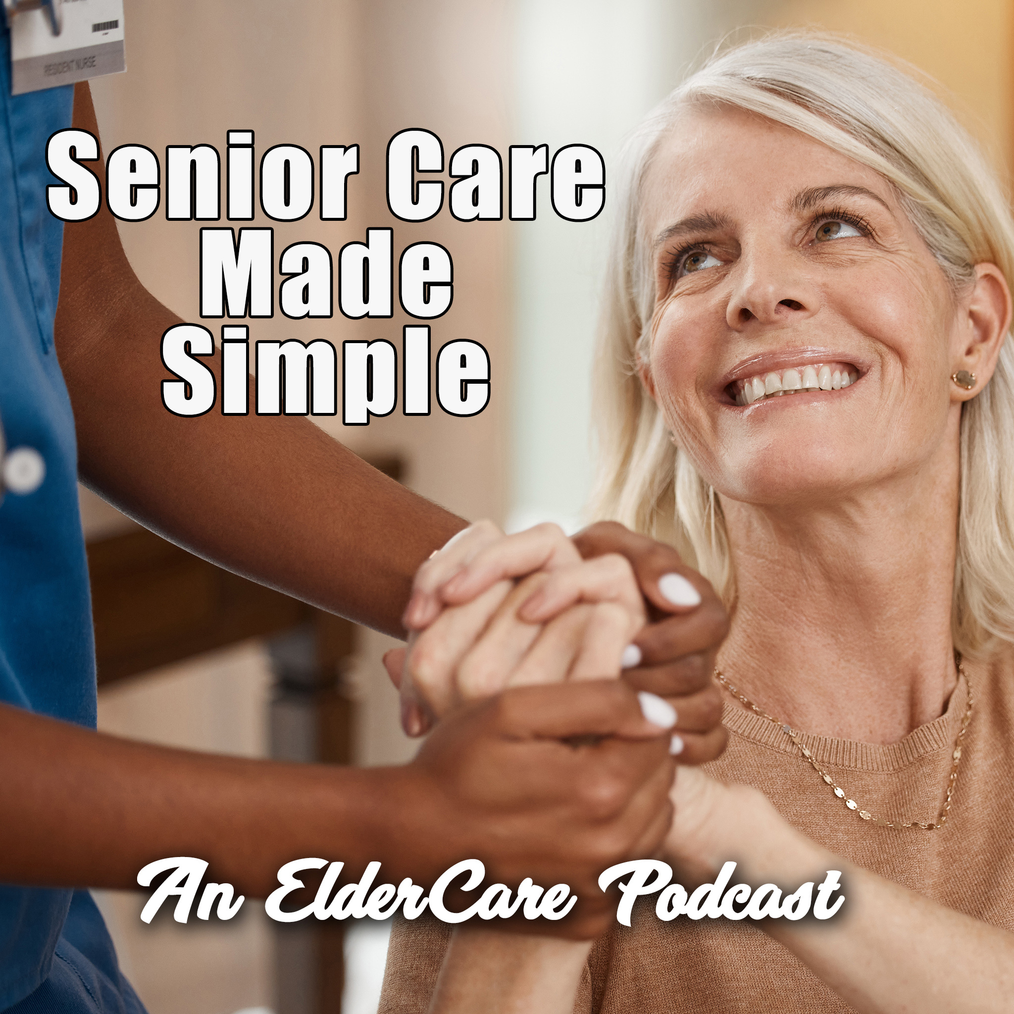 Senior Care Made Simple: An ElderCare Podcast