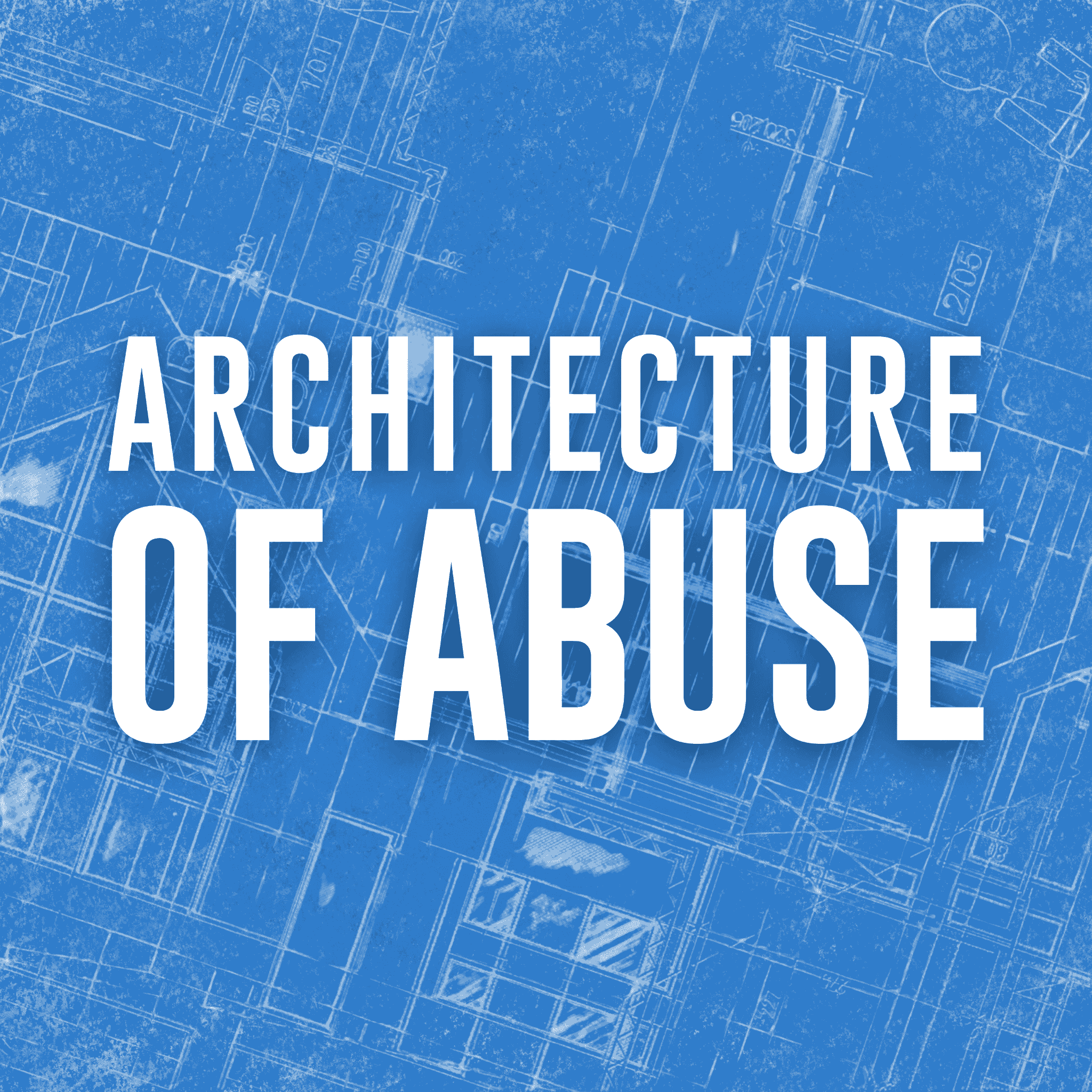 Architecture of Abuse