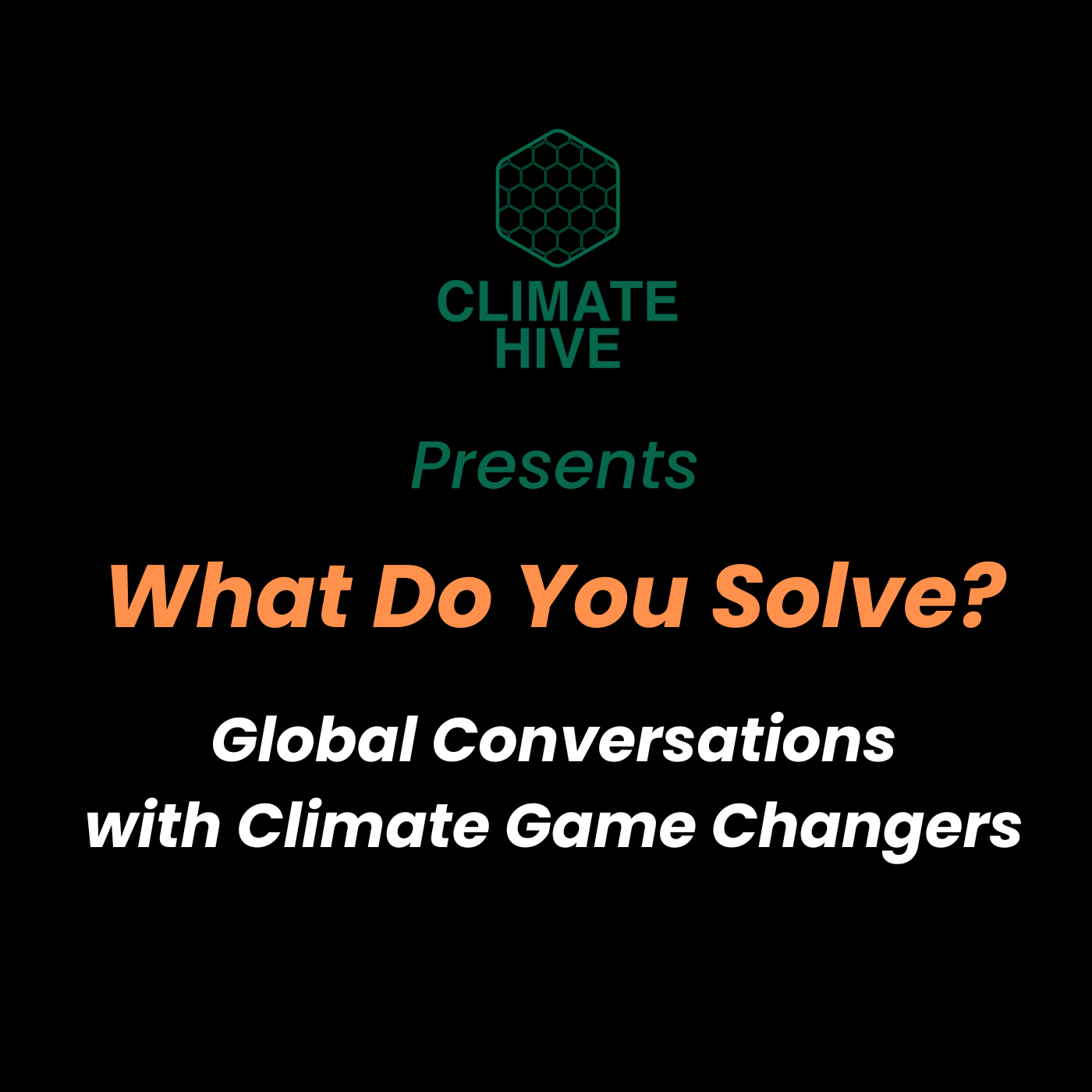 Climate Hive presents What Do You Solve?