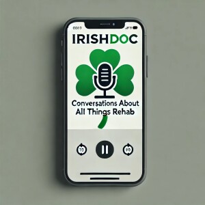 Irishdoc: Conversations About All Things Rehab