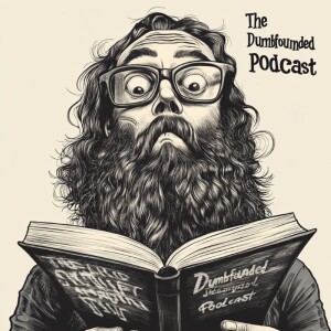 The Dumbfounded Podcast