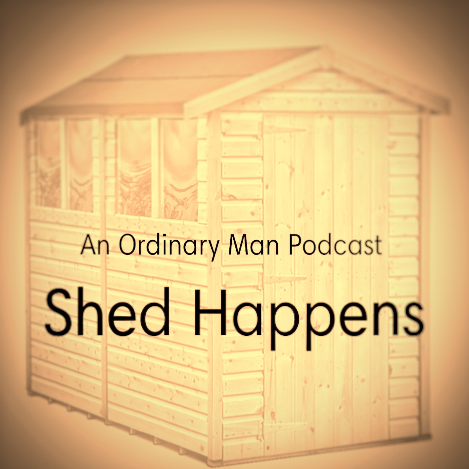 Shed Happens - an Ordinary Man podcast